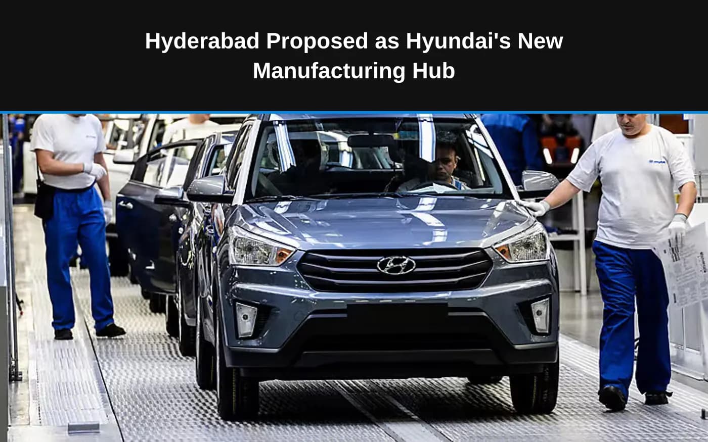 Hyderabad Proposed as Hyundai's New Manufacturing Hub