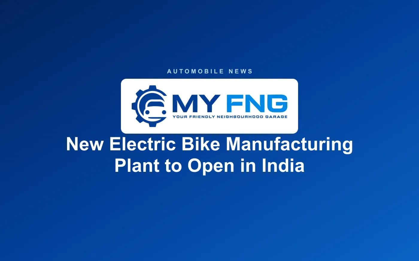 New Electric Bike Manufacturing Plant to Open in India