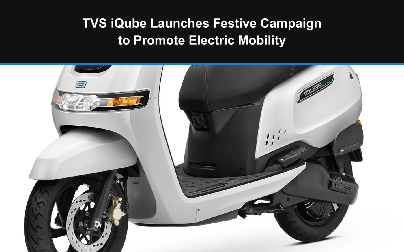 TVS iQube Launches Festive Campaign to Promote Electric Mobility
